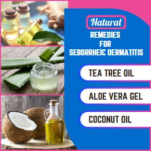  Natural remedies for seborrheic dermatitis